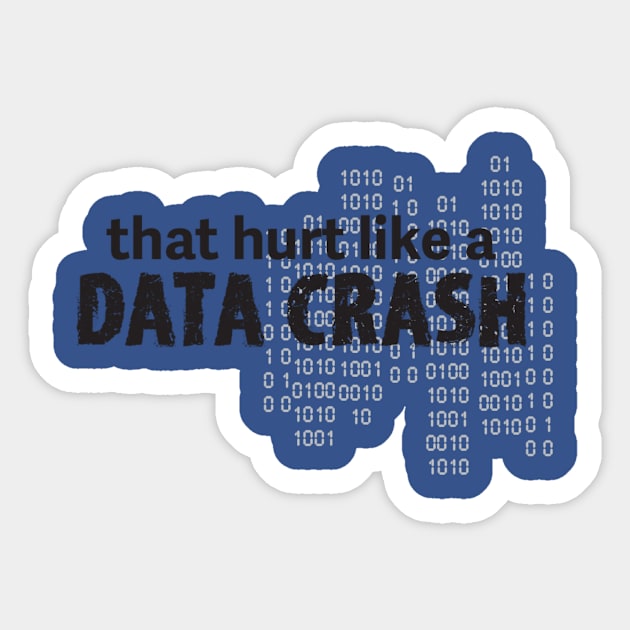 Hurt Like a Data Crash Sticker by Thornvale Store